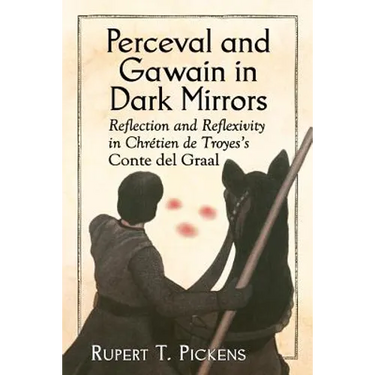 Perceval and Gawain in Dark Mirrors: Reflection and Reflexivity in Chretien de Troyes's Conte del Graal
