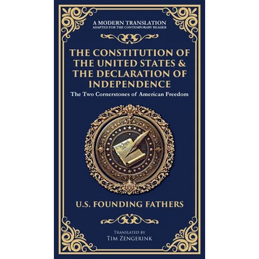 The Constitution of the United States & The Declaration of Independence: The Two Cornerstones of American Freedom (Deluxe Hardbound Edition)