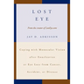 Lost Eye: Coping with Monocular Vision after Enucleation or Eye Loss from Cancer, Accident, or Disease
