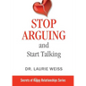 Stop Arguing and Start Talking...: Even if you are afraid your only answer is divorce!