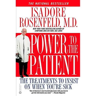 Power to the Patient: The Treatments to Insist on When You're Sick