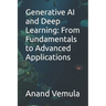 Generative AI and Deep Learning: From Fundamentals to Advanced Applications