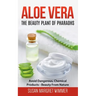 Aloe Vera: The Beauty Plant Of Pharaohs: Avoid Dangerous, Chemical Products - Beauty From Nature