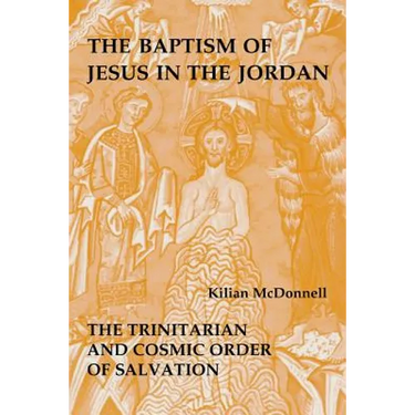 Baptism of Jesus in the Jordan: The Trinitarian and Cosmic Order of Salvation