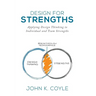 Design For Strengths: Applying Design Thinking to Individual and Team Strengths