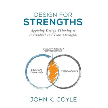 Design For Strengths: Applying Design Thinking to Individual and Team Strengths