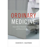 Ordinary Medicine: Extraordinary Treatments, Longer Lives, and Where to Draw the Line