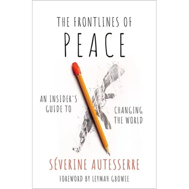 The Frontlines of Peace: An Insider's Guide to Changing the World