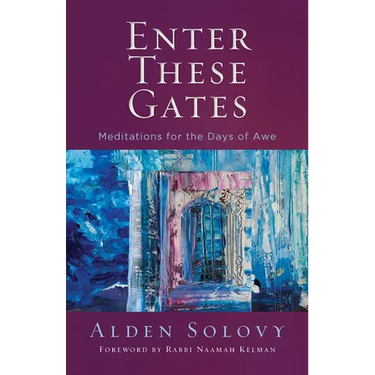 Enter These Gates: Meditations for the Days of Awe