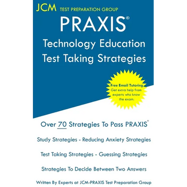 PRAXIS Technology Education - Test Taking Strategies: PRAXIS 5051 - Free Online Tutoring - New 2020 Edition - The latest strategies to pass your exam.