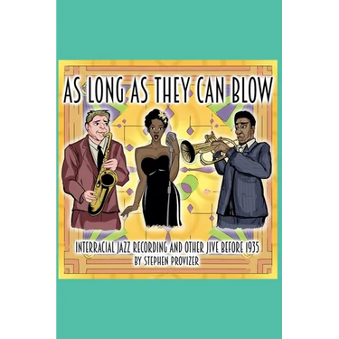 As Long As They Can Blow. Interracial Jazz Recording And Other Jive Before 1935