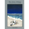 The Glory of Kings: A Philosophical Defense of Christianity