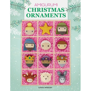 Amigurumi Christmas Ornaments: 40 Crochet Patterns for Keepsake Ornaments with a Delightful Nativity Set, North Pole Characters, Sweet Treats, Animal
