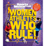 Women Athletes Who Rule!: The 101 Stars Every Fan Needs to Know