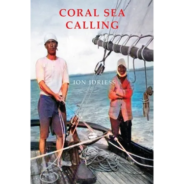 Coral Sea Calling: Pioneer Tales of Australia's Northern Waters