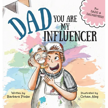 Dad, You Are My Influencer (Dad & Daughter Edition): A Special Book for My Dad, My Hero, to Celebrate the Father Daughter Bond and Unconditional Love