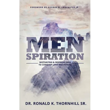 Menspiration: Motivating & Inspiring Men to Conquer Life's Mountains