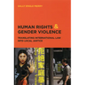 Human Rights and Gender Violence: Translating International Law into Local Justice