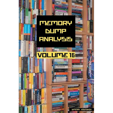 Memory Dump Analysis Anthology, Volume 16