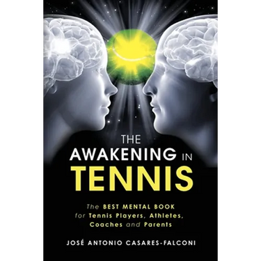 The AWAKENING in Tennis: The Best Mental Book for Tennis Players, Athletes, Coaches and Parents