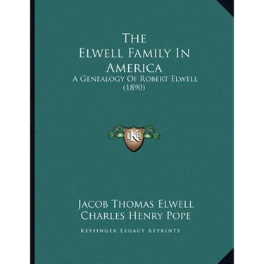 The Elwell Family In America: A Genealogy Of Robert Elwell (1890)