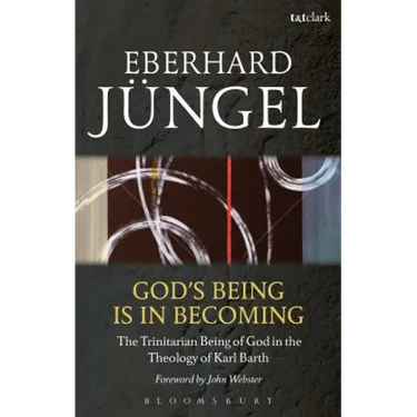 God's Being Is in Becoming: The Trinitarian Being of God in the Theology of Karl Barth