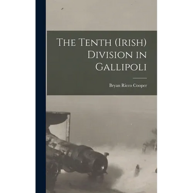 The Tenth (Irish) Division in Gallipoli