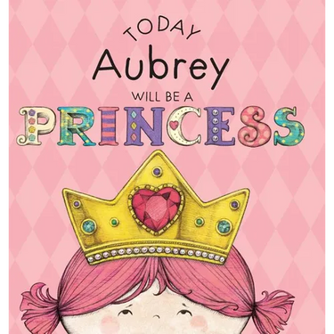 Today Aubrey Will Be a Princess