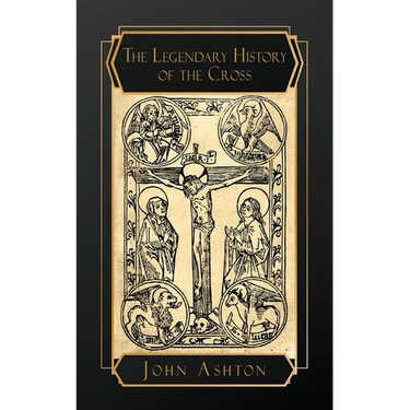 The Legendary History of the Cross
