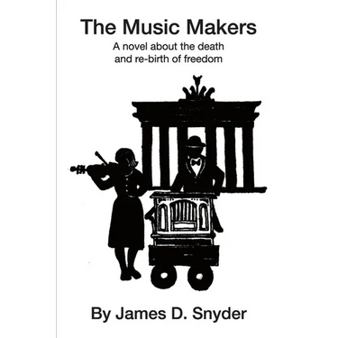 The Music Makers: A novel about the death and re-birth of freedom