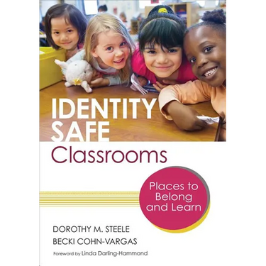 Identity Safe Classrooms, Grades K-5: Places to Belong and Learn