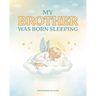 My Brother Was Born Sleeping