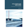 Utica Railroads 1950-2010: A Look Back Over Six Decades