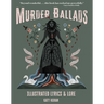 Murder Ballads: Illustrated Lyrics & Lore