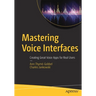Mastering Voice Interfaces: Creating Great Voice Apps for Real Users