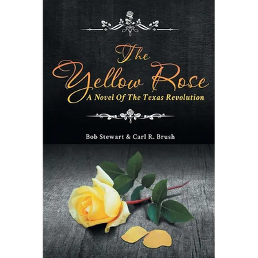 The Yellow Rose: A Novel of the Texas Revolution