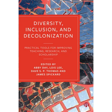 Diversity, Inclusion, and Decolonization: Practical Tools for Improving Teaching, Research, and Scholarship