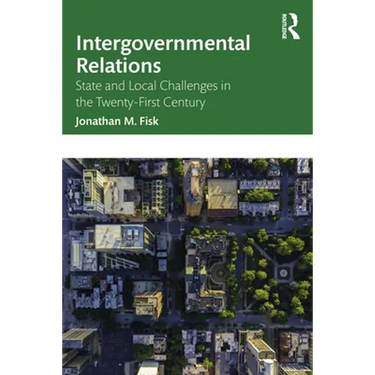 Intergovernmental Relations: State and Local Challenges in the Twenty-First Century