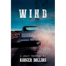 Wind: A short thriller by Ranger Dollins