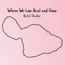 Where We Love Heal and Grow: A children's book about appreciation.