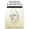 Franklin D. Roosevelt: A Biography of an American President
