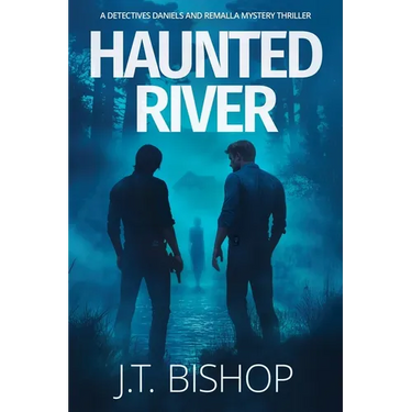 Haunted River: A Novel of Suspense (Detectives Daniels and Remalla - Book Five)