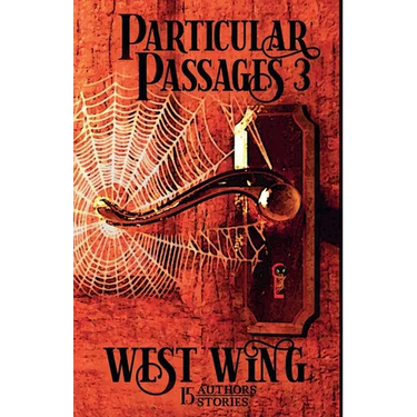 Particular Passages 3: West Wing