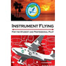 Instrument Flying For the Student and Professional Pilot