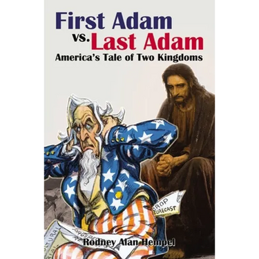 First Adam vs. Last Adam: America's Tale of Two Kingdoms