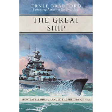 The Great Ship: How Battleships Changed the History of War