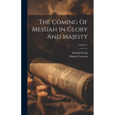 The Coming Of Messiah In Glory And Majesty; Volume 1