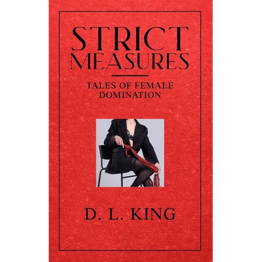Strict Measures: Tales of Female Domination