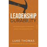 Leadership Durability: The Definitive Guide to Overcoming Burnout and Building Resiliency