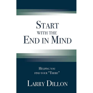 Start with the End in Mind: Helping You Find Your "There"